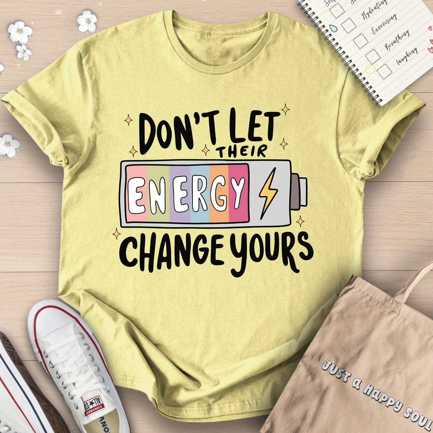 Don't Let Their Energy Change Yours T-Shirt