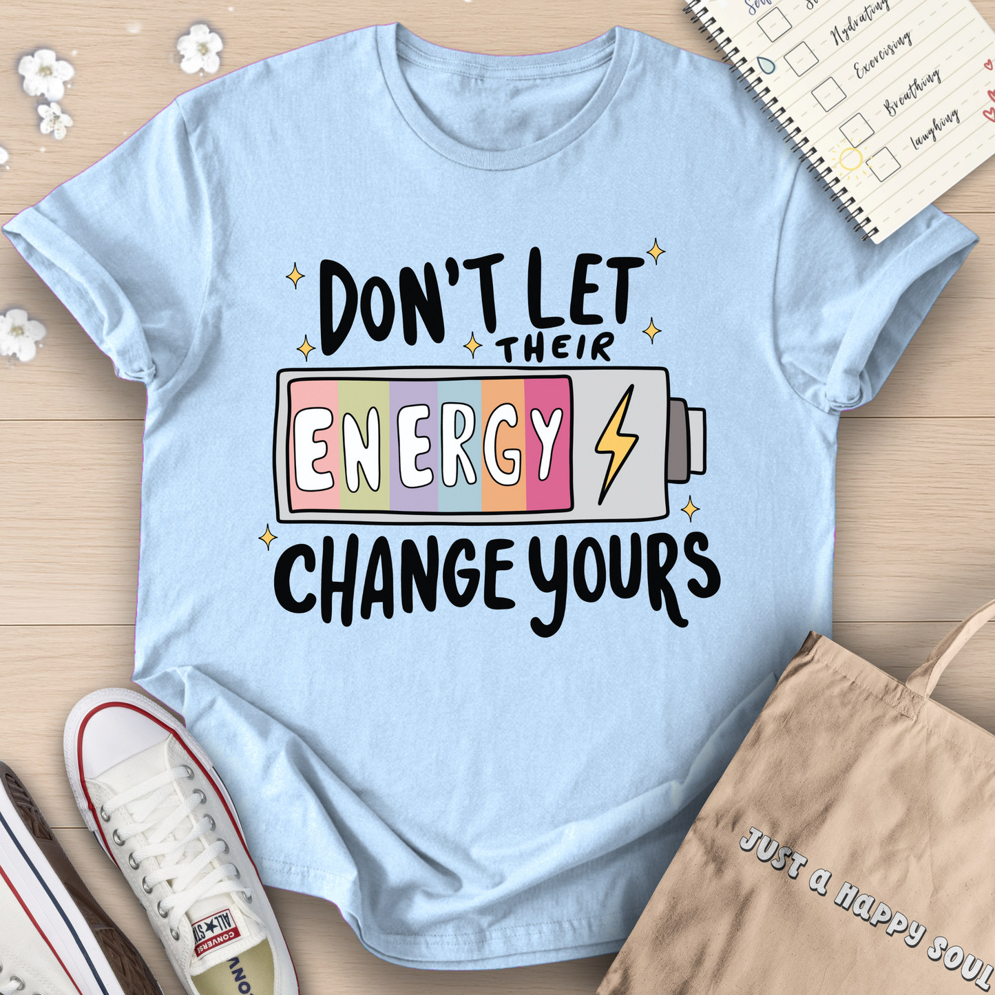 Don't Let Their Energy Change Yours T-Shirt