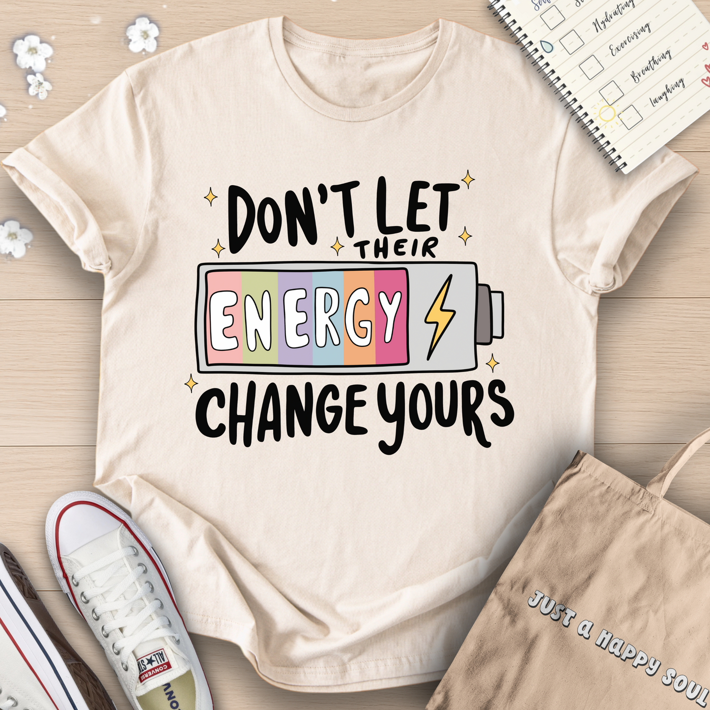 Don't Let Their Energy Change Yours T-Shirt