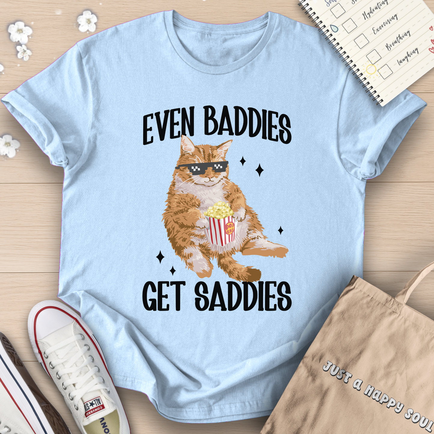 Even Baddies Get Saddies T-Shirt