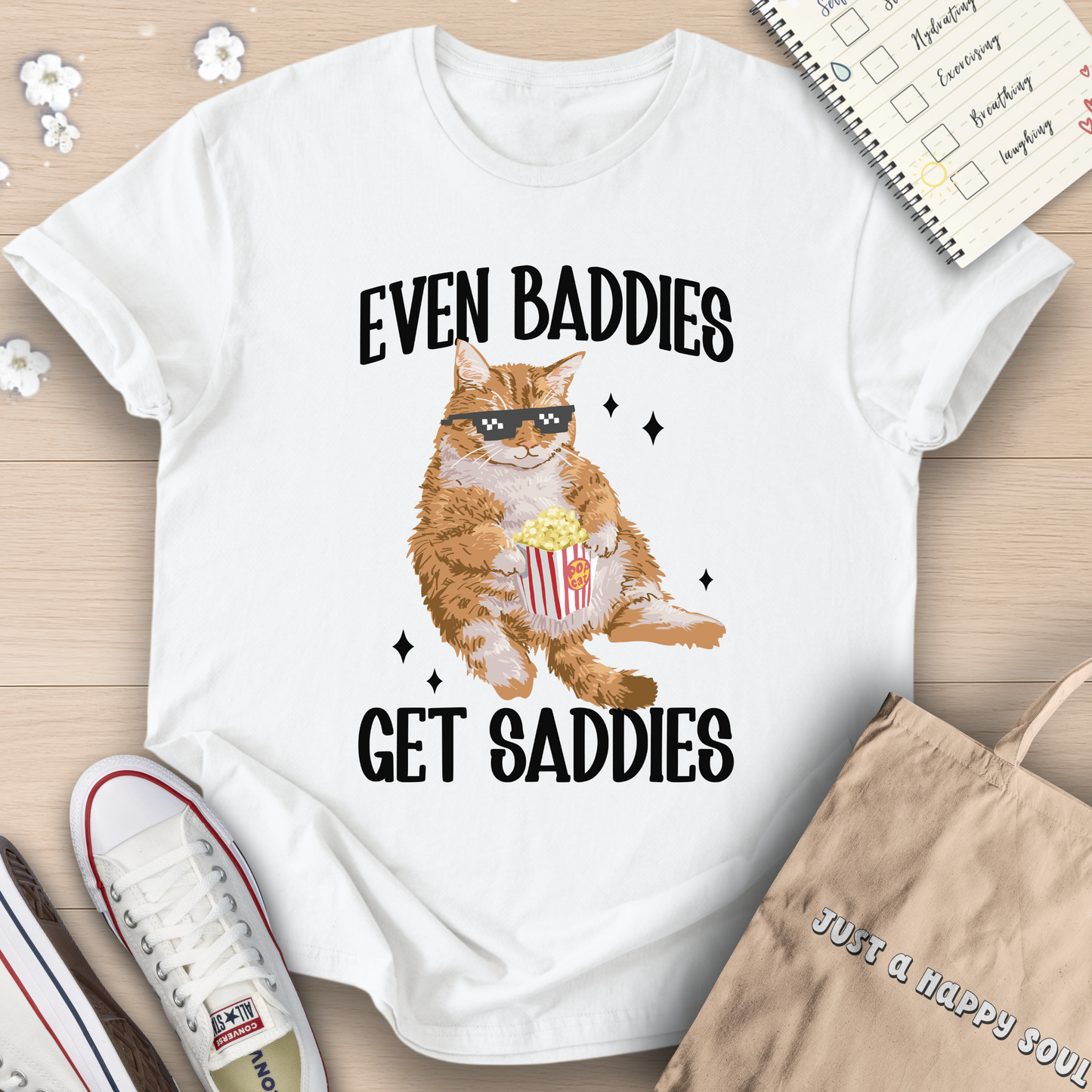 Even Baddies Get Saddies T-Shirt