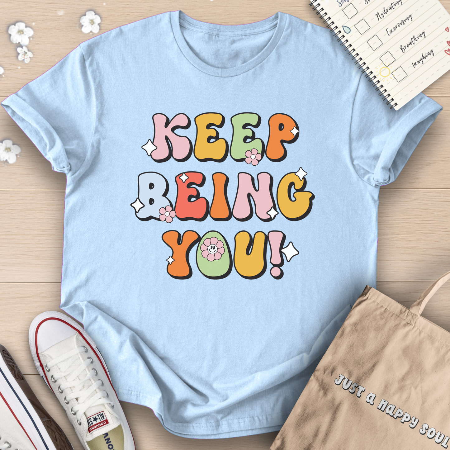 Keep Being You T-Shirt