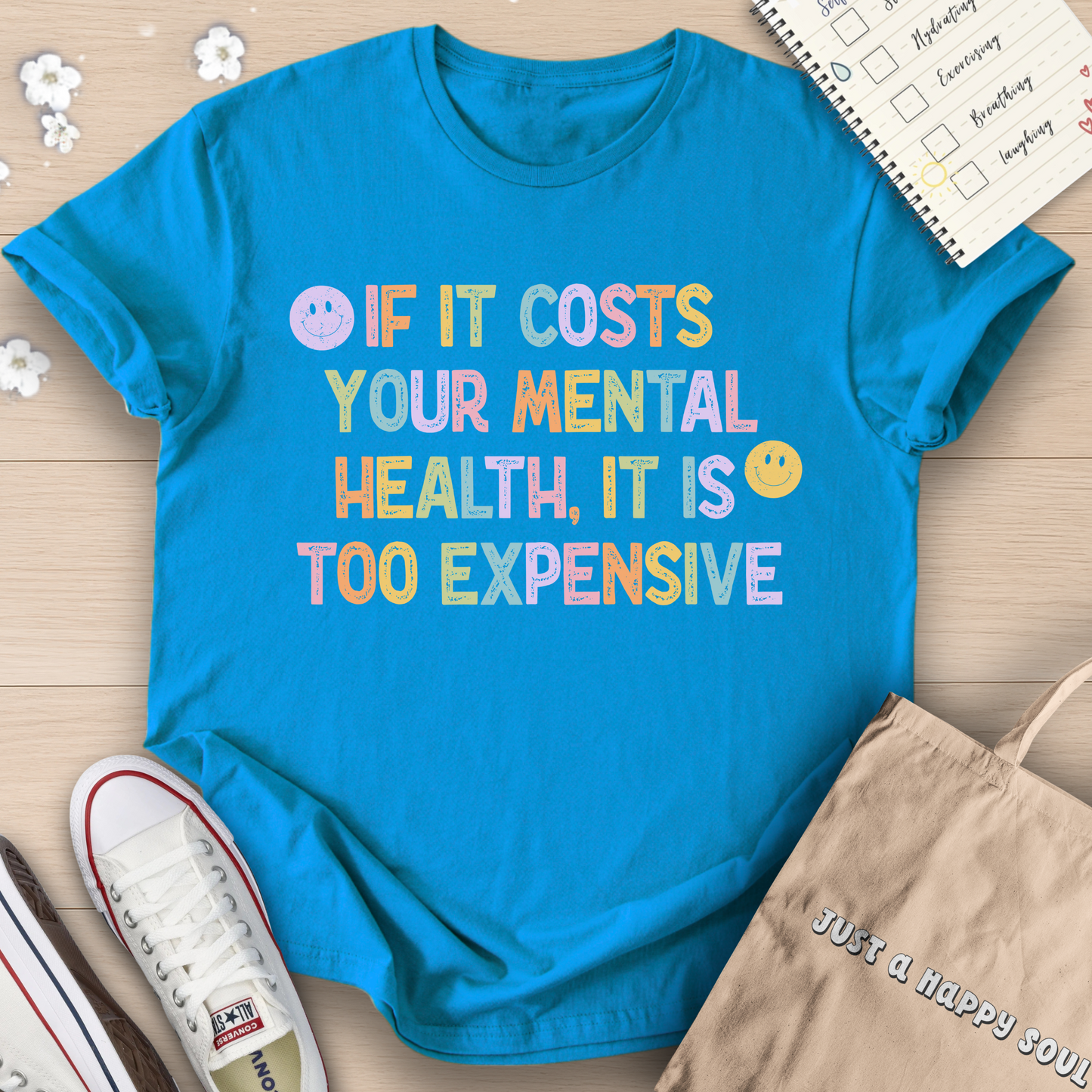 If It Costs Your Mental Health, It is Too Expensive T-Shirt