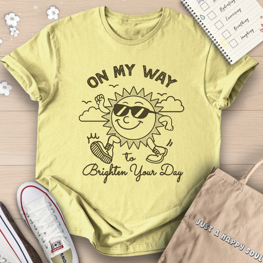 On My Way To Brighten Your Day T-Shirt