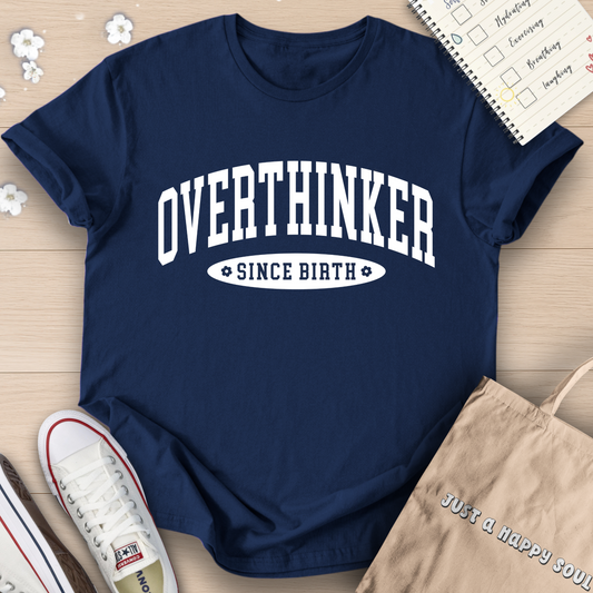Overthinker Since Birth T-Shirt