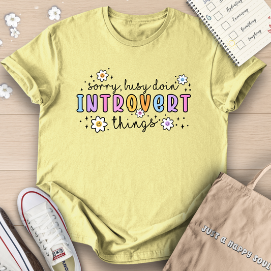 Sorry Busy Doin Introvert Things T-Shirt