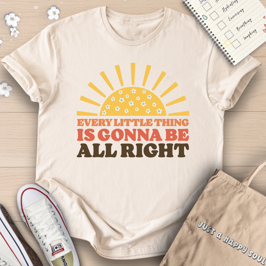 Every Little Thing Is Gonna Be All Right T-Shirt