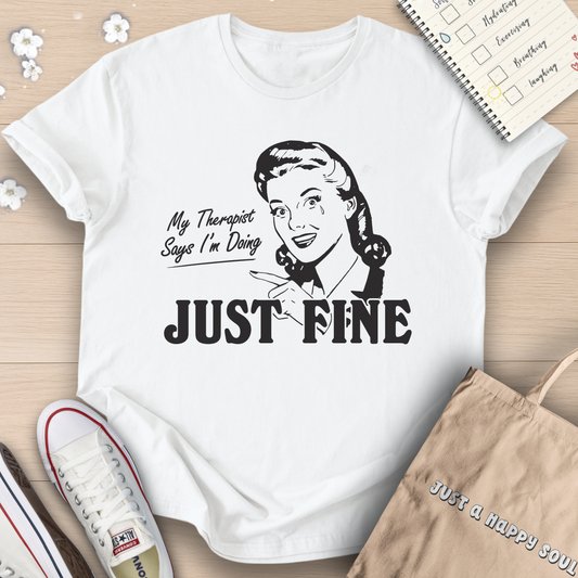 My Therapist Says Im Doing Just Fine T-Shirt